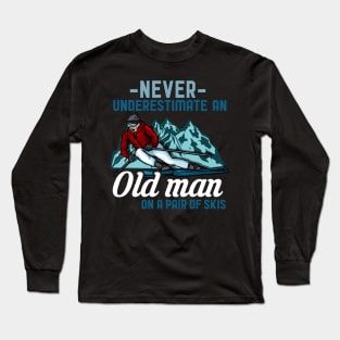 Never Underestimate an Old Man on a Pair of Skis Grandpa Ski print Long Sleeve T-Shirt